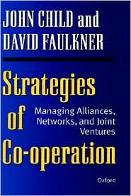 Strategies of Cooperation: Managing Alliances, Networks, and Joint Vertures