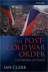 Title: The Post-Cold War Order: The Spoils of Peace / Edition 1, Author: Ian Clark