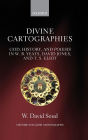 Divine Cartographies: God, History, and Poiesis in W. B. Yeats, David Jones, and T. S. Eliot