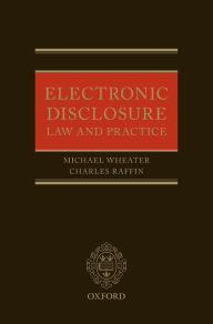 Title: Electronic Disclosure: Law and Practice, Author: Michael Wheater