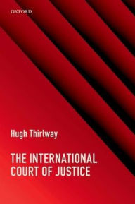 Title: The International Court of Justice, Author: Hugh Thirlway