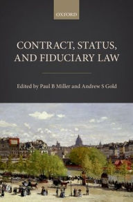 Title: Contract, Status, and Fiduciary Law, Author: Paul B. Miller
