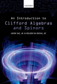 Title: An Introduction to Clifford Algebras and Spinors, Author: Jayme Vaz