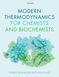 Title: Modern Thermodynamics for Chemists and Biochemists / Edition 2, Author: Dennis Sherwood