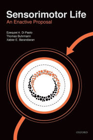 Title: Sensorimotor Life: An enactive proposal, Author: Ezequiel Di Paolo