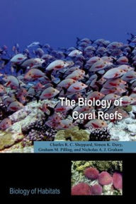 Title: The Biology of Coral Reefs / Edition 2, Author: Charles Sheppard