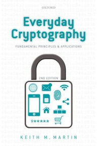 Title: Everyday Cryptography: Fundamental Principles and Applications / Edition 2, Author: Keith Martin