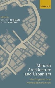 Title: Minoan Architecture and Urbanism: New Perspectives on an Ancient Built Environment, Author: Quentin Letesson