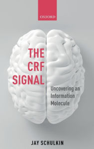 Title: The CRF Signal: Uncovering an Information Molecule, Author: Jay Schulkin