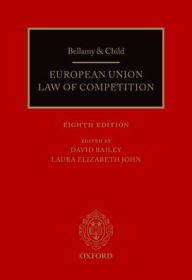 Title: Bellamy & Child: European Union Law of Competition / Edition 8, Author: David Bailey