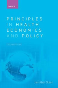 Title: Principles in Health Economics and Policy / Edition 2, Author: Jan Abel Olsen