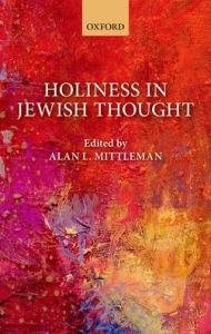 Title: Holiness in Jewish Thought, Author: Alan L. Mittleman