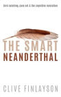 The Smart Neanderthal: Cave Art, Bird Catching, and the Cognitive Revolution
