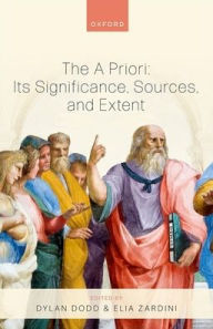 Title: The A Priori: Its Significance, Sources, and Extent, Author: Dylan Dodd