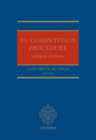 Title: EU Competition Procedure / Edition 4, Author: Luis Ortiz Blanco