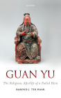 Guan Yu: The Religious Afterlife of a Failed Hero