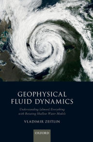 Title: Geophysical Fluid Dynamics: Understanding (almost) everything with rotating shallow water models, Author: Vladimir Zeitlin