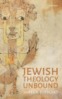 Jewish Theology Unbound