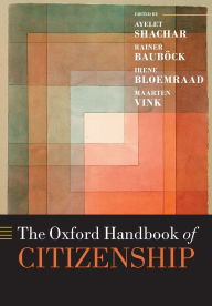 Title: The Oxford Handbook of Citizenship, Author: Ayelet Shachar