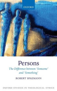 Title: Persons: The Difference between `Someone' and `Something', Author: Robert Spaemann
