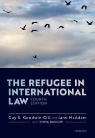 Title: The Refugee in International Law / Edition 4, Author: Guy S. Goodwin-Gill