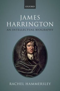 Title: James Harrington: An Intellectual Biography, Author: Rachel Hammersley