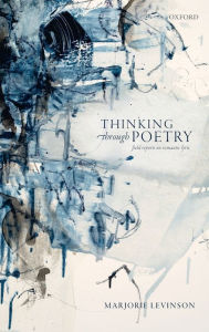 Title: Thinking Through Poetry: Field Reports on Romantic Lyric, Author: Marjorie Levinson