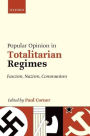Popular Opinion in Totalitarian Regimes: Fascism, Nazism, Communism