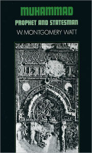 Title: Muhammad: Prophet and Statesman / Edition 1, Author: W. Montgomery Watt