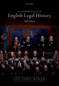 Title: Introduction to English Legal History / Edition 5, Author: John Baker