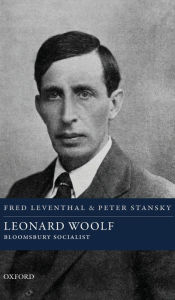 Title: Leonard Woolf: Bloomsbury Socialist, Author: Fred Leventhal