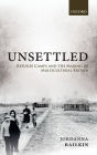 Unsettled: Refugee Camps and the Making of Multicultural Britain