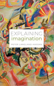 Title: Explaining Imagination, Author: Peter Langland-Hassan