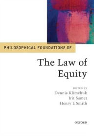 Title: Philosophical Foundations of the Law of Equity, Author: Dennis Klimchuk