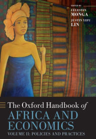 Title: The Oxford Handbook of Africa and Economics: Volume 2: Policies and Practices, Author: Celestin Monga