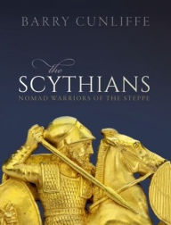 Title: The Scythians: Nomad Warriors of the Steppe, Author: Barry Cunliffe