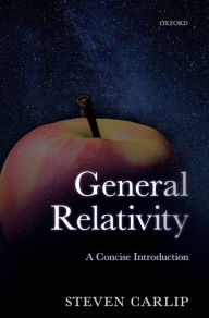 Title: General Relativity: A Concise Introduction, Author: Steven Carlip