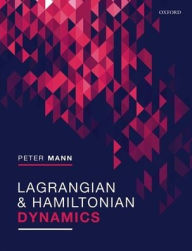 Title: Lagrangian and Hamiltonian Dynamics, Author: Peter Mann