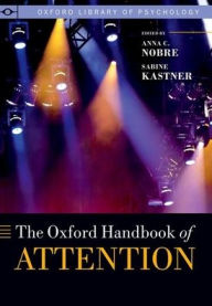 Title: The Oxford Handbook of Attention, Author: Kia Nobre