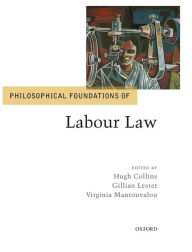 Title: Philosophical Foundations of Labour Law, Author: Hugh Collins