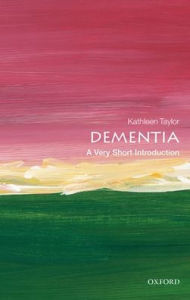 Title: Dementia: A Very Short Introduction, Author: Kathleen Taylor