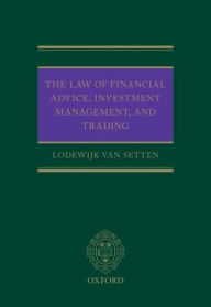 Title: The Law of Financial Advice, Investment Management, and Trading, Author: Lodewijk van Setten