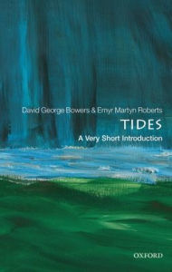 Title: Tides: A Very Short Introduction, Author: David George Bowers