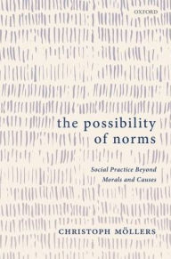 Title: The Possibility of Norms, Author: Christoph Mïllers