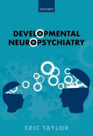 Title: Developmental Neuropsychiatry, Author: Eric Taylor