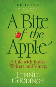 Title: A Bite of the Apple: A Life with Books, Writers and Virago, Author: Lennie Goodings