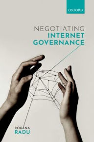 Title: Negotiating Internet Governance, Author: Roxana Radu