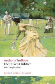 Title: The Duke's Children Complete: Extended edition, Author: Anthony Trollope