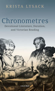 Title: Chronometres: Devotional Literature, Duration, and Victorian Reading, Author: Krista Lysack