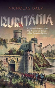 Title: Ruritania: A Cultural History, from The Prisoner of Zenda to the Princess Diaries, Author: Nicholas Daly